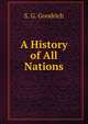 A History of All Nations, S. G. Goodrich 