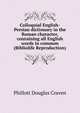 Colloquial English-Persian dictionary in the Roman character, containing all English words in common (Bibliolife Reproduction), Phillott Douglas Craven 