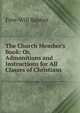 The Church Member's Book: Or, Admonitions and Instructions for All Classes of Christians, Free-Will Baptist 
