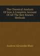 The Chemical Analysis Of Iron A Complete Account Of All The Best Known Methods, Andrew Alexander Blair 