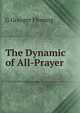 The Dynamic of All-Prayer, G Granger Fleming 