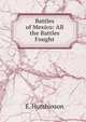 Battles of Mexico: All the Battles Fought, E. Hutchinson 