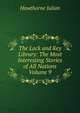 The Lock and Key Library: The Most Interesting Stories of All Nations Volume 9, Hawthorne Julian 