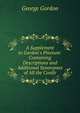 A Supplement to Gordon's Pinetum: Containing Descriptions and Additional Synonymes of All the Conife, George Gordon 