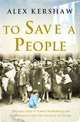 To Save a People: Raoul Wallenberg, Kershaw, Alex 