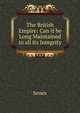 The British Empire: Can it be Long Maintained in all its Integrity, Senex 