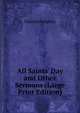 All Saints' Day and Other Sermons (Large Print Edition), Charles Kingsley 