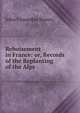 Reboisement in France: or, Records of the Replanting of the Alps, John Croumbie Brown 