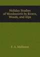 Holiday Studies of Wordsworth by Rivers, Woods, and Alps, F. A. Malleson 