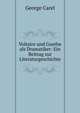 Voltaire und Goethe als Dramatiker: Ein Beitrag zur Literaturgeschichte, George Carel 