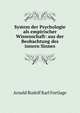 System der Psychologie als empirischer Wissenschaft: aus der Beobachtung des innern Sinnes, Arnold Rudolf Karl Fortlage 