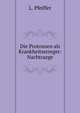Die Protozoen als Krankheitserreger: Nachtraege, L. Pfeiffer 