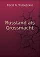 Russland als Grossmacht, Furst G. Trubetzkoi 
