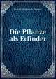 Die Pflanze als Erfinder, Raoul Heinrich France 