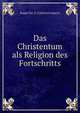 Das Christentum als Religion des Fortschritts, Bugge Chr. A. (Christian August) 