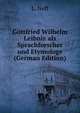 Gottfried Wilhelm Leibniz als Sprachforscher und Etymologe (German Edition), L. Neff 