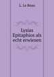 Lysias Epitaphios als echt erwiesen, L. Le Beau 