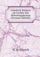 Friedrich Ruckert als Lyriker Der Befreiungskriege (German Edition), H. W. Church 