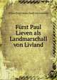 Furst Paul Lieven als Landmarschall von Livland, Prince Paul Lieven Stael von Holstein 