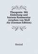 Theogonie. Mit Einleitung und kurzem Kommentar versehen von Wolf Aly (German Edition), Hesiod 