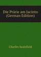 Die Prarie am Jacinto (German Edition), Charles Sealsfield 