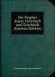 Der Prophet Amos: Hebraisch und Griechisch (German Edition), Johannes Meinhold ( Hans Lie Meinhold 