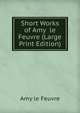 Short Works of Amy le Feuvre (Large Print Edition), Amy le Feuvre 