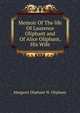 Memoir Of The life Of Laurence Oliphant and Of Alice Oliphant, His Wife, Margaret Oliphant W. Oliphant 