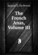 The French Anas, Volume III, Jacques D. du Perron 