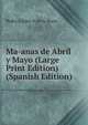 Ma-anas de Abril y Mayo (Large Print Edition) (Spanish Edition), Pedro Calder-n de la Barca 