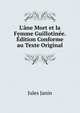 L'?ne Mort et la Femme Guillotin?e. ?dition Conforme au Texte Original, Jules Janin 