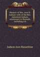 Memoir of Mrs. Ann H. Judson: wife of the Rev. Adoniram Judson, missionary to Burmah, including a h, Judson Ann Hasseltine 