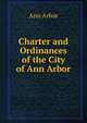 Charter and Ordinances of the City of Ann Arbor, Ann Arbor 