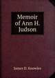 Memoir of Ann H. Judson, James D. Knowles 