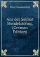 Ans der Seimat Mendelsiohns. (German Edition), Max Freudenthal 