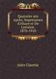 Quarante ans Apr?s; Impressions d'Alsace et De Lorraine, 1870-1910, Jules Claretie 
