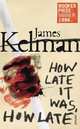 How Late It Was How Late (Vintage Booker Ed.), Kelman, James 