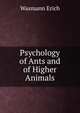 Psychology of Ants and of Higher Animals, Wasmann Erich 
