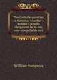 The Catholic question in America: whether a Roman Catholic clergyman be in any case compellable to d, William Sampson 