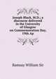 Joseph Black, M.D.; a discourse delivered in the University of Glasgow on Commemoration Day, 19th Ap, Ramsay William Sir 