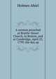 A sermon preached at Brattle-Street Church, in Boston, and at Cambridge, April 25, 1799: the day ap, Holmes Abiel 