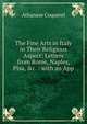 The Fine Arts in Italy in Their Religious Aspect: Letters from Rome, Naples, Pisa, &c. : with an App, Athanase Coquerel 