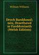 Drych Barddonol; neu, Draethawd ar Farddoniaeth (Welsh Edition), Williams, William 