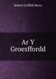 Ar Y Groesffordd, Robert Griffith Berry 