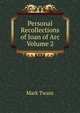 Personal Recollections of Joan of Arc Volume 2, Twain, Mark, 1835-1910 