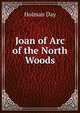 Joan of Arc of the North Woods, Holman Day 