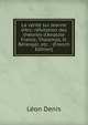 La v?rit? sur Jeanne d'Arc: r?futation des th?ories d'Anatole France, Thalamas, H. B?renger, etc. : (French Edition), Leon Denis 