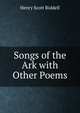 Songs of the Ark with Other Poems, Henry Scott Riddell 