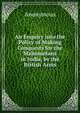An Enquiry into the Policy of Making Conquests for the Mahometans in India, by the British Arms, Heinrich Kretschmayr 