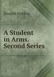A Student in Arms. Second Series, Donald Hankey 